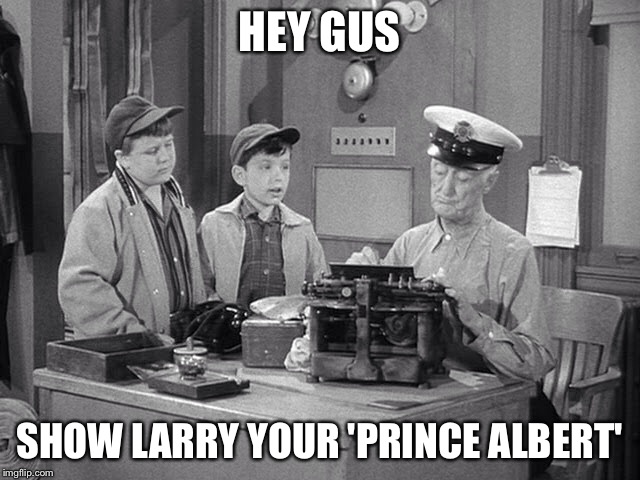 HEY GUS SHOW LARRY YOUR 'PRINCE ALBERT' | made w/ Imgflip meme maker