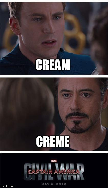 Marvel Civil War 1 | CREAM; CREME | image tagged in memes,marvel civil war 1 | made w/ Imgflip meme maker