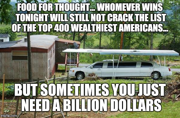 Redneck Lottery Winner | FOOD FOR THOUGHT... WHOMEVER WINS TONIGHT WILL STILL NOT CRACK THE LIST OF THE TOP 400 WEALTHIEST AMERICANS... BUT SOMETIMES YOU JUST NEED A BILLION DOLLARS | image tagged in redneck lottery winner | made w/ Imgflip meme maker