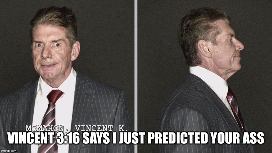 VINCENT 3:16 SAYS I JUST PREDICTED YOUR ASS | made w/ Imgflip meme maker