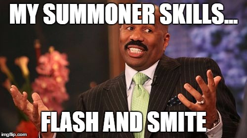 MY SUMMONER SKILLS... FLASH AND SMITE | image tagged in memes,steve harvey | made w/ Imgflip meme maker