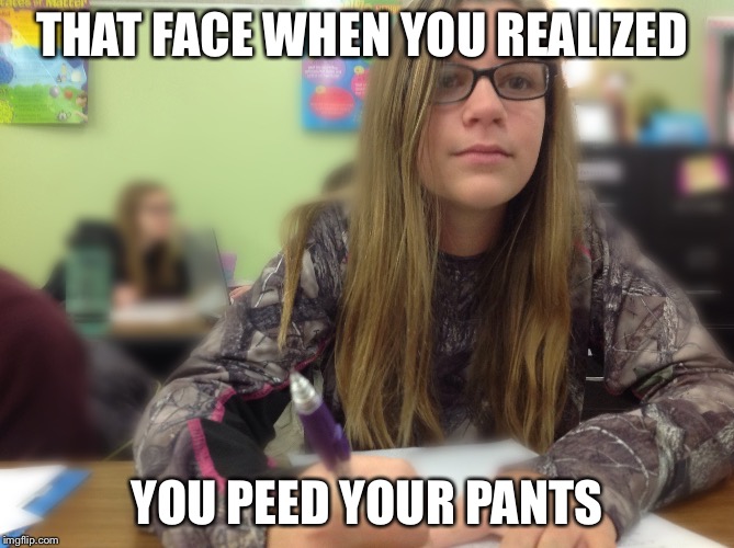 THAT FACE WHEN YOU REALIZED; YOU PEED YOUR PANTS | image tagged in suprised,peed,pant,peedinyourpant,lol,funny | made w/ Imgflip meme maker
