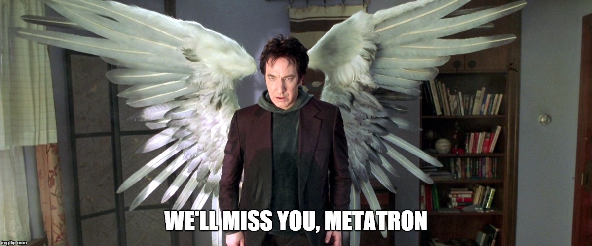 WE'LL MISS YOU, METATRON | image tagged in metatron,alan rickman,rip | made w/ Imgflip meme maker