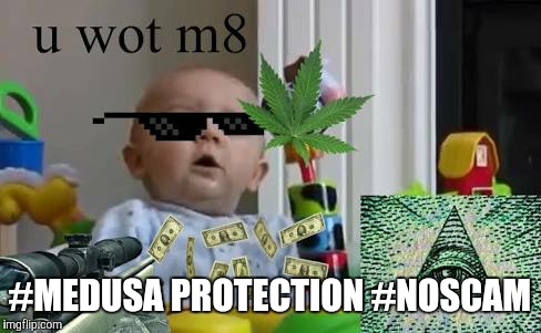 #MEDUSA PROTECTION #NOSCAM | made w/ Imgflip meme maker