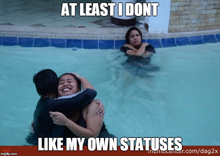 Liking Your Own Status Is Like Hugging Yourself | AT LEAST I DONT; LIKE MY OWN STATUSES | image tagged in likes,hugging yourself,liking your own status,hug,third wheel | made w/ Imgflip meme maker