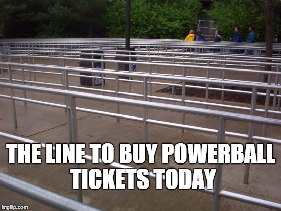 THE LINE TO BUY POWERBALL TICKETS TODAY | image tagged in line to buy powerball tickets now | made w/ Imgflip meme maker