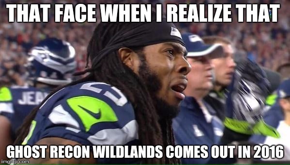 Sad Richard | THAT FACE WHEN I REALIZE THAT; GHOST RECON WILDLANDS COMES OUT IN 2016 | image tagged in video games,football | made w/ Imgflip meme maker