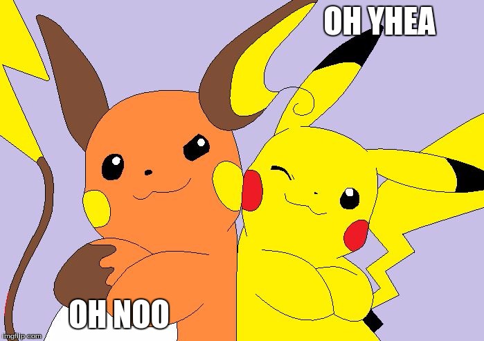pokemon | OH YHEA; OH NOO | image tagged in pokemon | made w/ Imgflip meme maker