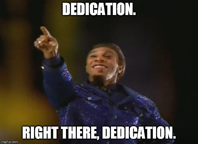 DEDICATION. RIGHT THERE, DEDICATION. | made w/ Imgflip meme maker