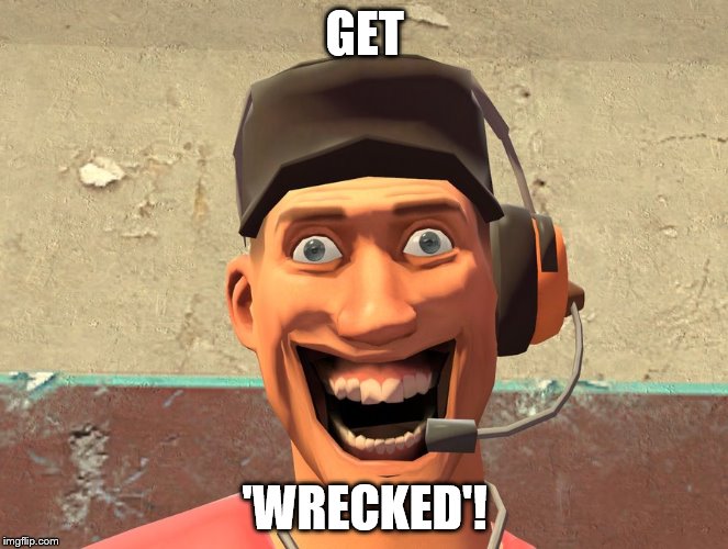 WTF2 | GET; 'WRECKED'! | image tagged in wtf2 | made w/ Imgflip meme maker