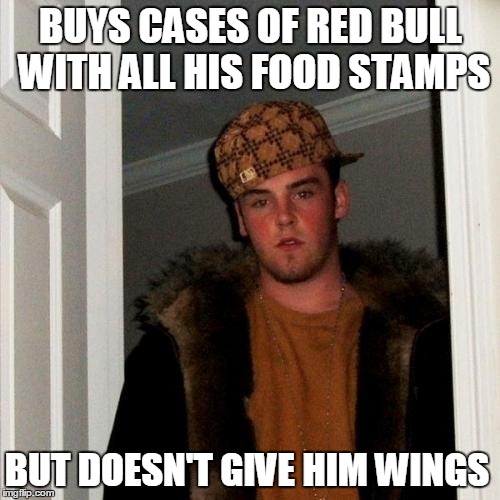 BUYS CASES OF RED BULL WITH ALL HIS FOOD STAMPS BUT DOESN'T GIVE HIM WINGS | made w/ Imgflip meme maker