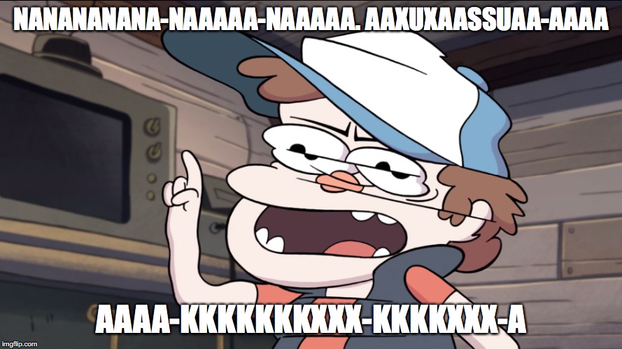 Paper Jam Dipper | NANANANANA-NAAAAA-NAAAAA. AAXUXAASSUAA-AAAA; AAAA-KKKKKKKXXX-KKKKXXX-A | image tagged in memes | made w/ Imgflip meme maker