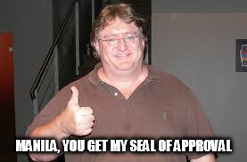 GabeN | MANILA, YOU GET MY SEAL OF APPROVAL | image tagged in gaben | made w/ Imgflip meme maker