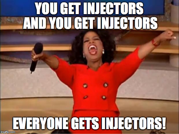Oprah You Get A Meme | YOU GET INJECTORS AND YOU GET INJECTORS; EVERYONE GETS INJECTORS! | image tagged in memes,oprah you get a | made w/ Imgflip meme maker