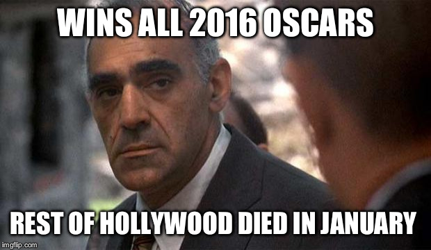 Abe Vigoda | WINS ALL 2016 OSCARS; REST OF HOLLYWOOD DIED IN JANUARY | image tagged in abe vigoda | made w/ Imgflip meme maker