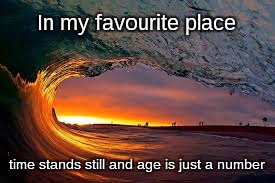 My happy place. | In my favourite place; time stands still and age is just a number | image tagged in bliss,barrel | made w/ Imgflip meme maker