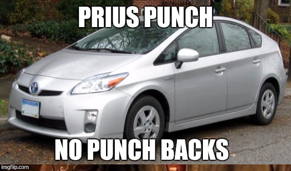 PRIUS PUNCH NO PUNCH BACKS | made w/ Imgflip meme maker