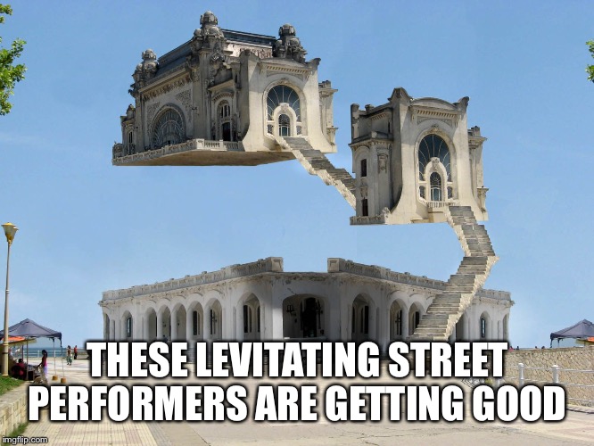 THESE LEVITATING STREET PERFORMERS ARE GETTING GOOD | image tagged in memes | made w/ Imgflip meme maker