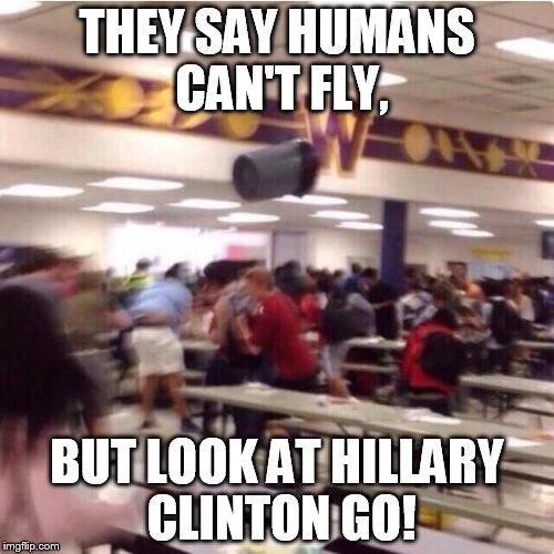 Saw this somewhere... I knew I had to make a template out of it. | THEY SAY HUMANS CAN'T FLY, BUT LOOK AT HILLARY CLINTON GO! | image tagged in look at x go,hillary clinton,trash can,politicians,politically correct | made w/ Imgflip meme maker