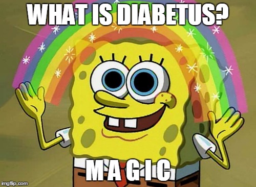 Imagination Spongebob | WHAT IS DIABETUS? M A G I C | image tagged in memes,imagination spongebob | made w/ Imgflip meme maker
