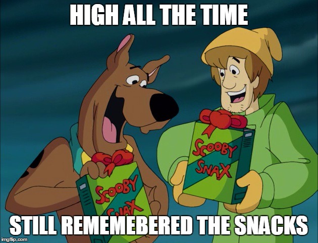 ShaggyScoobySnax | HIGH ALL THE TIME; STILL REMEMEBERED THE SNACKS | image tagged in shaggyscoobysnax,snacks,oregon standoff | made w/ Imgflip meme maker
