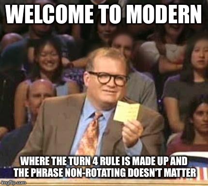 Drew Carey | WELCOME TO MODERN; WHERE THE TURN 4 RULE IS MADE UP AND THE PHRASE NON-ROTATING DOESN'T MATTER | image tagged in drew carey | made w/ Imgflip meme maker