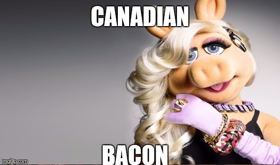 CANADIAN BACON | made w/ Imgflip meme maker