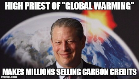 Nope, no conflict of interest here. | HIGH PRIEST OF "GLOBAL WARMING"; MAKES MILLIONS SELLING CARBON CREDITS | image tagged in global warming,climate change,scumbag | made w/ Imgflip meme maker
