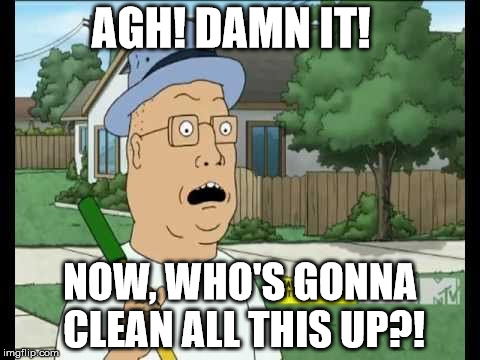 AGH! DAMN IT! NOW, WHO'S GONNA CLEAN ALL THIS UP?! | image tagged in mr anderson | made w/ Imgflip meme maker