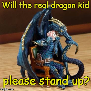 Will the real dragon kid please stand up? | made w/ Imgflip meme maker