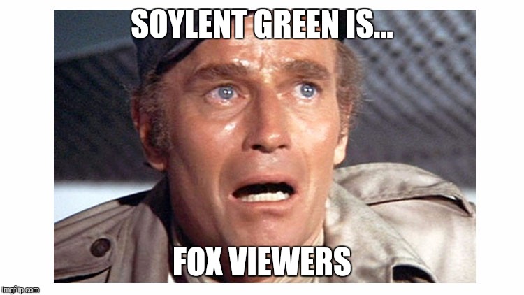 Soylent Green | SOYLENT GREEN IS... FOX VIEWERS | image tagged in soylent green | made w/ Imgflip meme maker