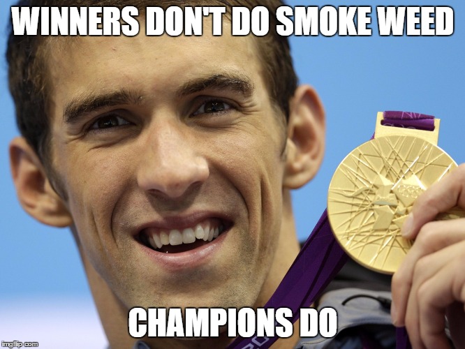 WINNERS DON'T DO SMOKE WEED; CHAMPIONS DO | image tagged in memes,michael phelps | made w/ Imgflip meme maker