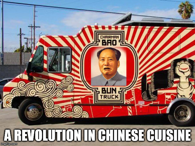 chairman mao truck | A REVOLUTION IN CHINESE CUISINE | image tagged in fast food | made w/ Imgflip meme maker