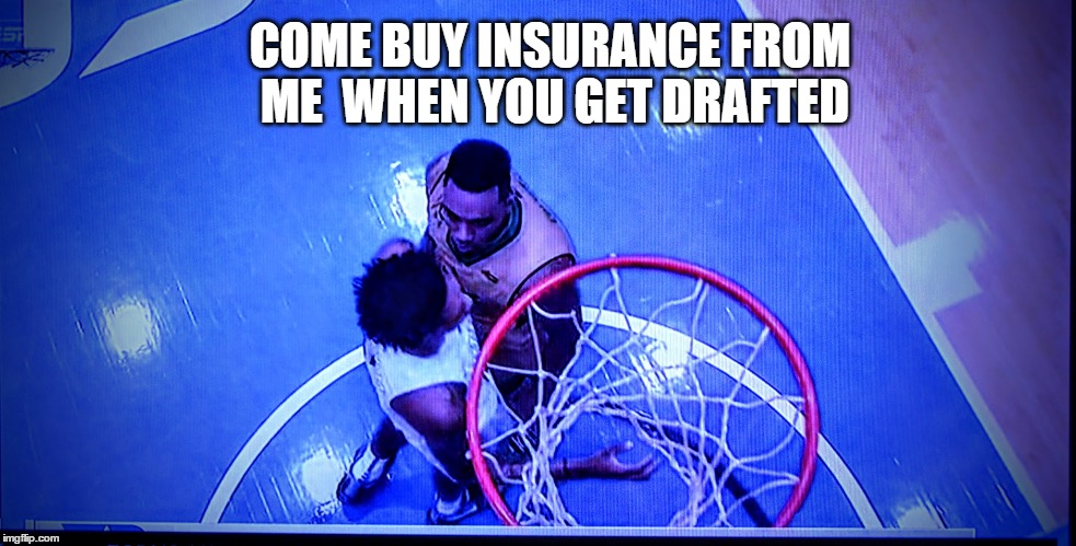 bonzie colson brandon ingram | COME BUY INSURANCE FROM ME

WHEN YOU GET DRAFTED | image tagged in bonzie colson,brandon ingram,duke,duke basketball,notre dame | made w/ Imgflip meme maker