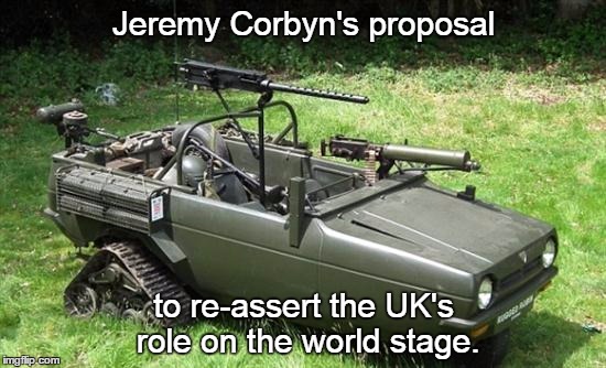 Cutting edge military technology | Jeremy Corbyn's proposal; to re-assert the UK's role on the world stage. | image tagged in trident | made w/ Imgflip meme maker
