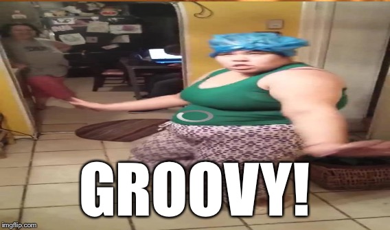 GROOVY! | made w/ Imgflip meme maker