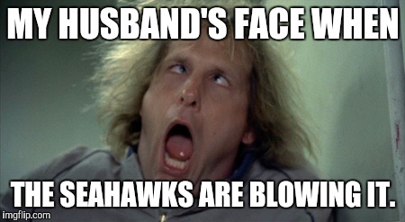 Scary Harry | MY HUSBAND'S FACE WHEN; THE SEAHAWKS ARE BLOWING IT. | image tagged in memes,scary harry | made w/ Imgflip meme maker