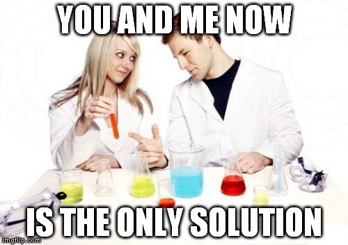 Pickup Professor Meme | YOU AND ME NOW; IS THE ONLY SOLUTION | image tagged in memes,pickup professor | made w/ Imgflip meme maker