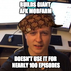 mumbo's Mobfarm | BUILDS GIANT AFK MOBFARM; DOESN'T USE IT FOR NEARLY 100 EPISODES | image tagged in minecraft,youtuber,scumbag steve | made w/ Imgflip meme maker