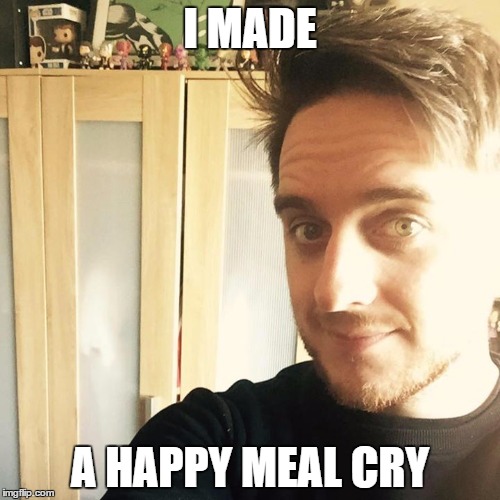 Chris Wilson | I MADE; A HAPPY MEAL CRY | image tagged in chris wilson | made w/ Imgflip meme maker