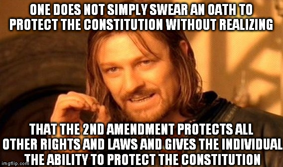 One Does Not Simply Meme | ONE DOES NOT SIMPLY SWEAR AN OATH TO PROTECT THE CONSTITUTION WITHOUT REALIZING THAT THE 2ND AMENDMENT PROTECTS ALL OTHER RIGHTS AND LAWS AN | image tagged in memes,one does not simply | made w/ Imgflip meme maker