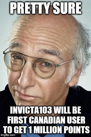 Any day now | PRETTY SURE; INVICTA103 WILL BE FIRST CANADIAN USER TO GET 1 MILLION POINTS | image tagged in memes,leaderboard,one million points | made w/ Imgflip meme maker