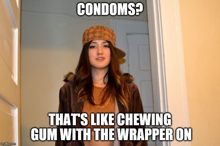 CONDOMS? THAT'S LIKE CHEWING GUM WITH THE WRAPPER ON | made w/ Imgflip meme maker