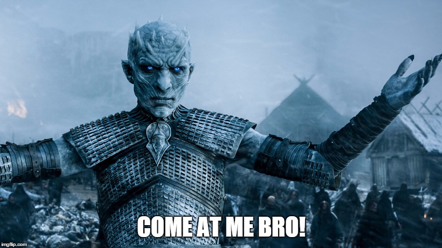 Ice King Meme 06 | COME AT ME BRO! | image tagged in ice king meme,game of thrones,white walker king | made w/ Imgflip meme maker