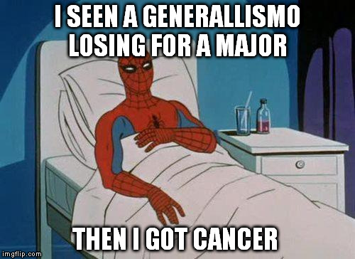 Spiderman Hospital | I SEEN A GENERALLISMO LOSING FOR A MAJOR; THEN I GOT CANCER | image tagged in memes,spiderman hospital,spiderman | made w/ Imgflip meme maker