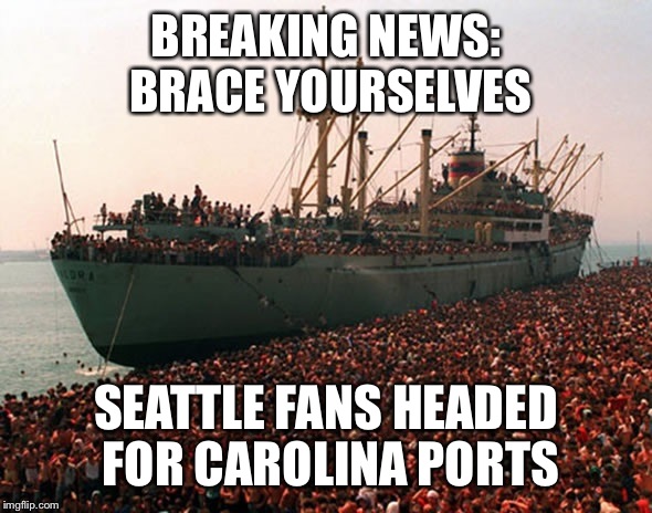 BREAKING NEWS: BRACE YOURSELVES; SEATTLE FANS HEADED FOR CAROLINA PORTS | image tagged in ship | made w/ Imgflip meme maker