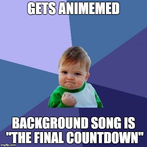 Animemed Success Kid | GETS ANIMEMED; BACKGROUND SONG IS "THE FINAL COUNTDOWN" | image tagged in memes,success kid,animeme | made w/ Imgflip meme maker