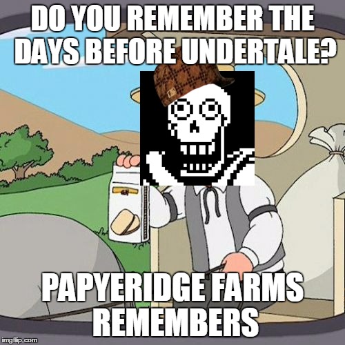 Pepperidge Farm Remembers Meme | DO YOU REMEMBER THE DAYS BEFORE UNDERTALE? PAPYERIDGE FARMS REMEMBERS | image tagged in memes,pepperidge farm remembers,scumbag | made w/ Imgflip meme maker