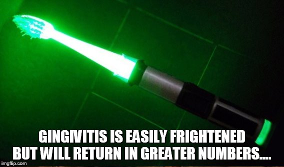 GINGIVITIS IS EASILY FRIGHTENED BUT WILL RETURN IN GREATER NUMBERS.... | made w/ Imgflip meme maker