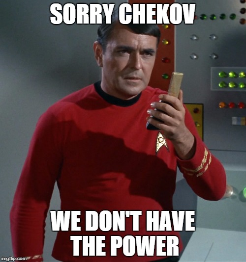 SORRY CHEKOV WE DON'T HAVE THE POWER | made w/ Imgflip meme maker